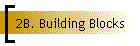 2B. Building Blocks